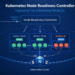 Kubernetes Node Readiness Controller improving pod scheduling reliability across worker nodes in a cluster
