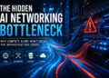 AI networking bottleneck affecting enterprise infrastructure, GPU clusters, cloud computing, and AI data center performance